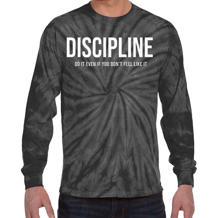 Discipline Do It Even If You DonT Feel Like It Tie-Dye Long Sleeve Shirt