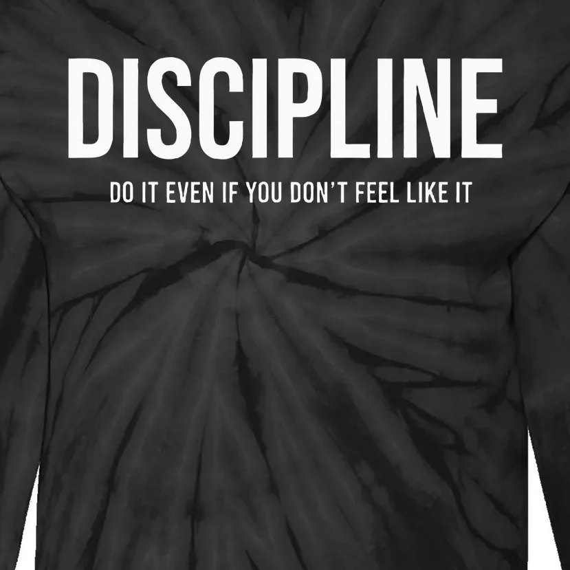 Discipline Do It Even If You DonT Feel Like It Tie-Dye Long Sleeve Shirt