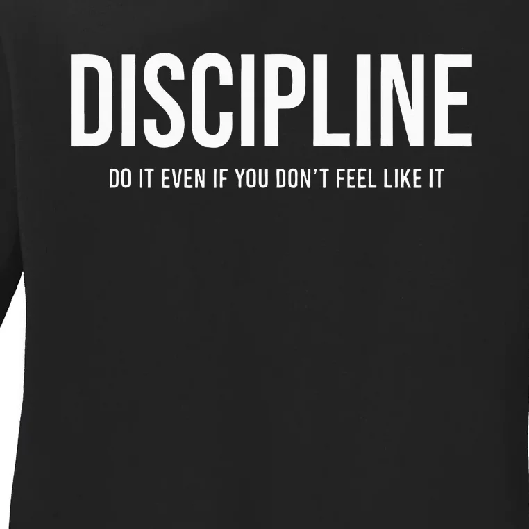 Discipline Do It Even If You DonT Feel Like It Ladies Long Sleeve Shirt