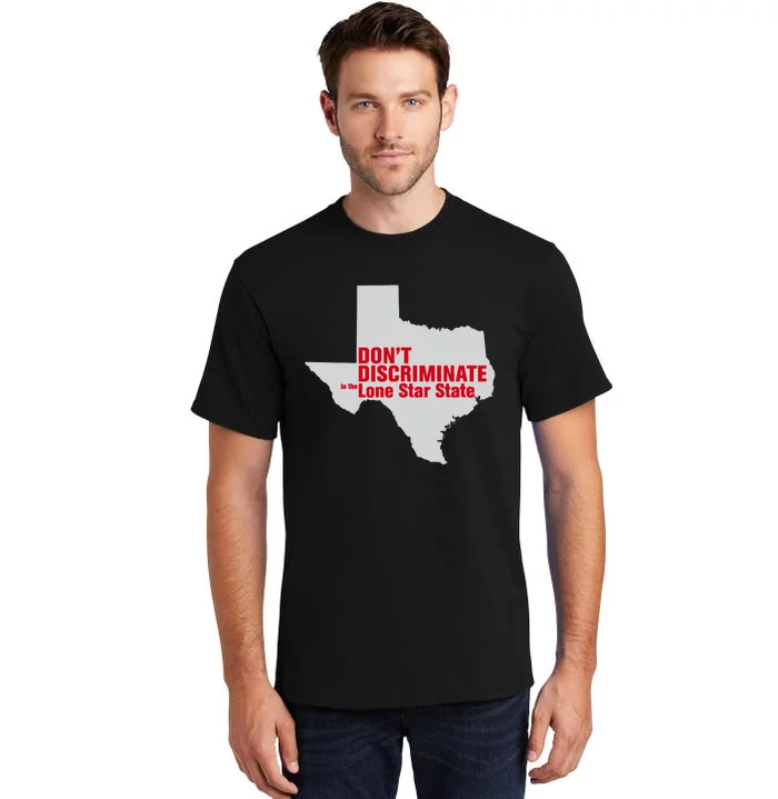 DonT Discriminate In The Lone Star State Tall T-Shirt