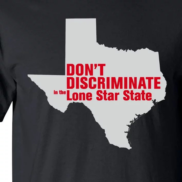 DonT Discriminate In The Lone Star State Tall T-Shirt