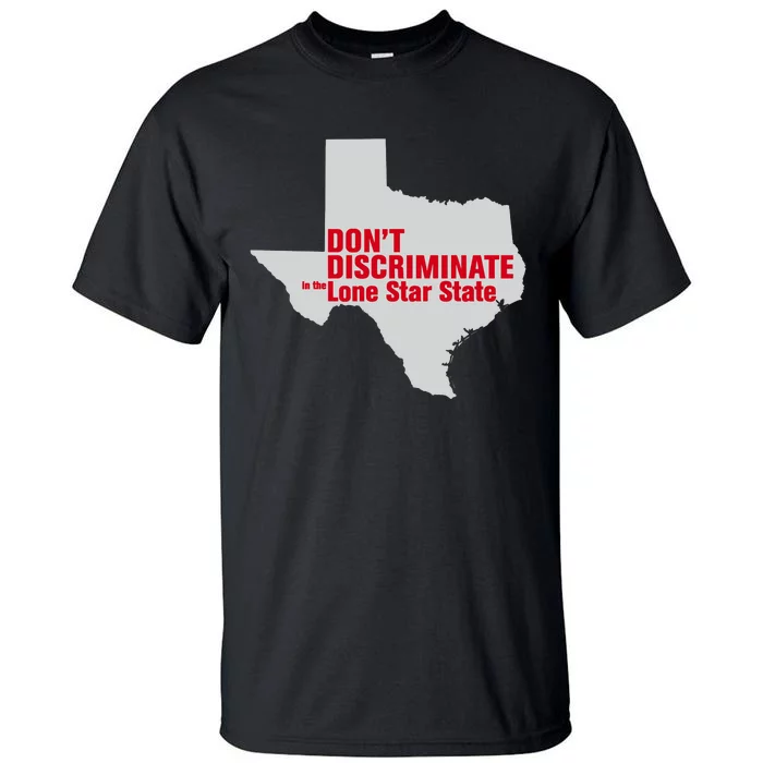 DonT Discriminate In The Lone Star State Tall T-Shirt