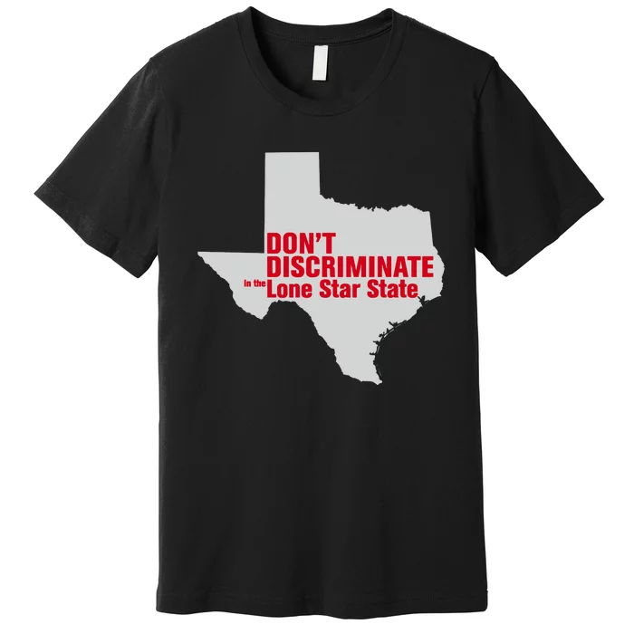 DonT Discriminate In The Lone Star State Premium T-Shirt