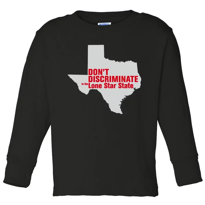 DonT Discriminate In The Lone Star State Toddler Long Sleeve Shirt