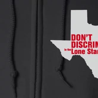 DonT Discriminate In The Lone Star State Full Zip Hoodie