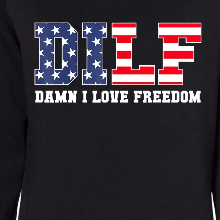 DILF Damn I Love Freedom Funny Patriotic 4th Of July Womens California Wash Sweatshirt