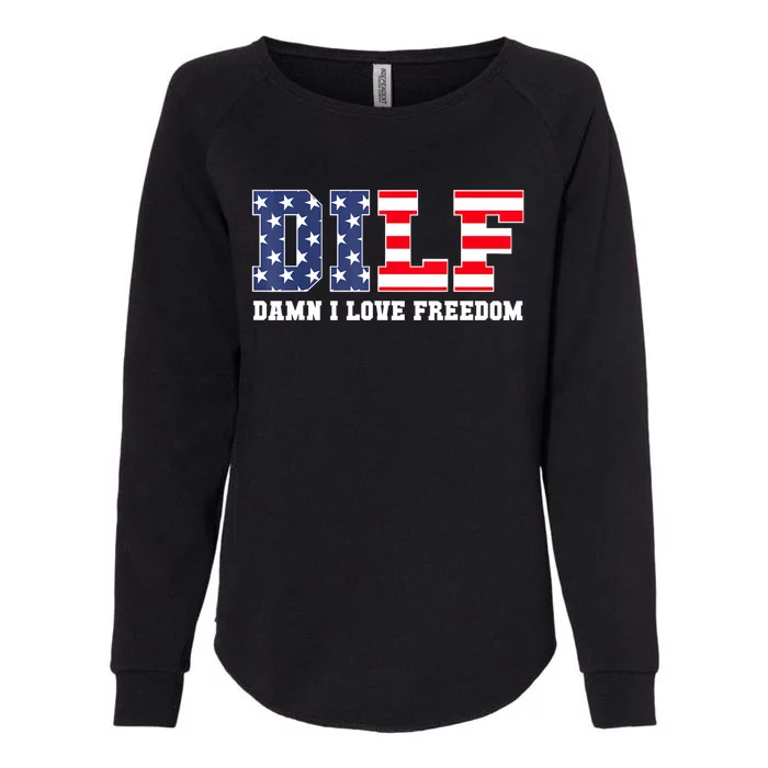 DILF Damn I Love Freedom Funny Patriotic 4th Of July Womens California Wash Sweatshirt