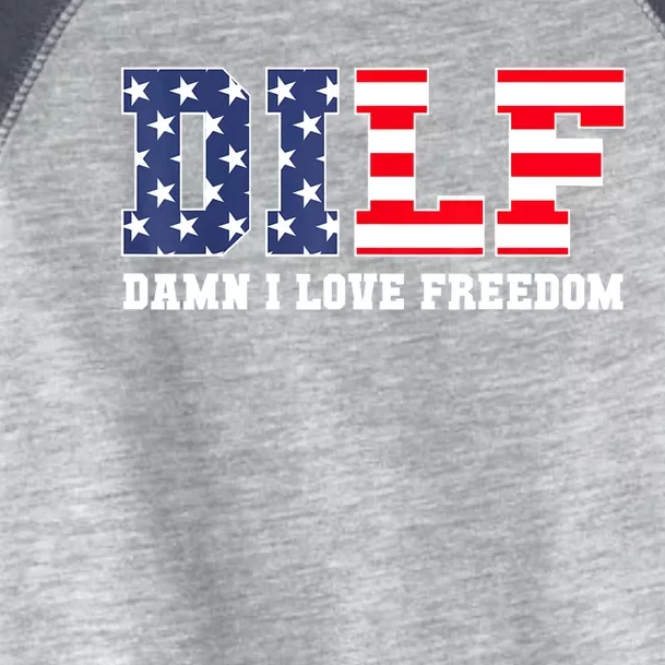 DILF Damn I Love Freedom Funny Patriotic 4th Of July Toddler Fine Jersey T-Shirt