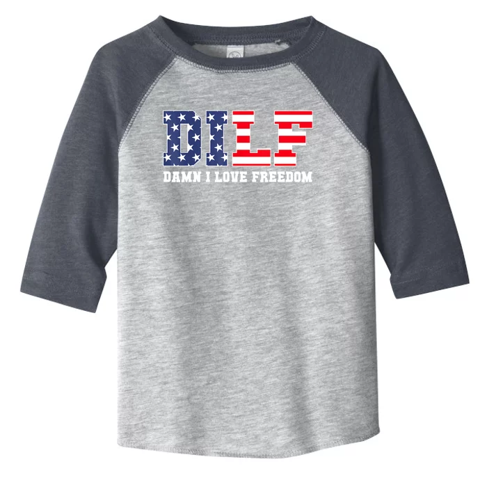 DILF Damn I Love Freedom Funny Patriotic 4th Of July Toddler Fine Jersey T-Shirt