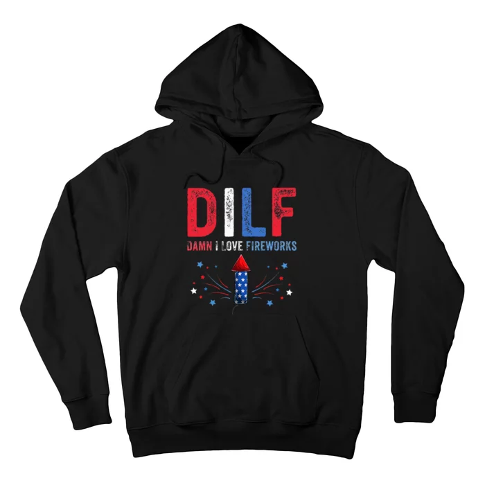 DILF Damn I Love Fireworks Funny American 4th Of July Hoodie