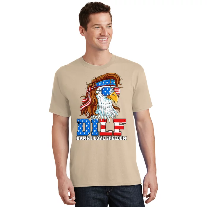 Dilf Damn I Love Freedom Eagle Patriotic 4th Of July T-Shirt