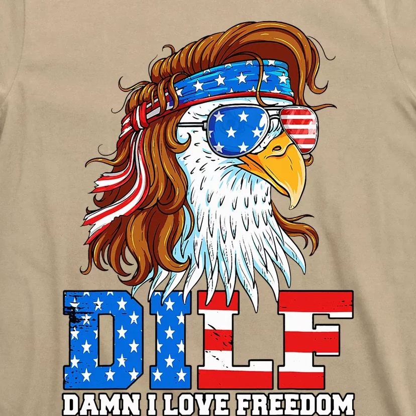 Dilf Damn I Love Freedom Eagle Patriotic 4th Of July T-Shirt