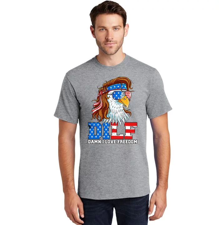 Dilf Damn I Love Freedom Eagle Patriotic 4th Of July Tall T-Shirt