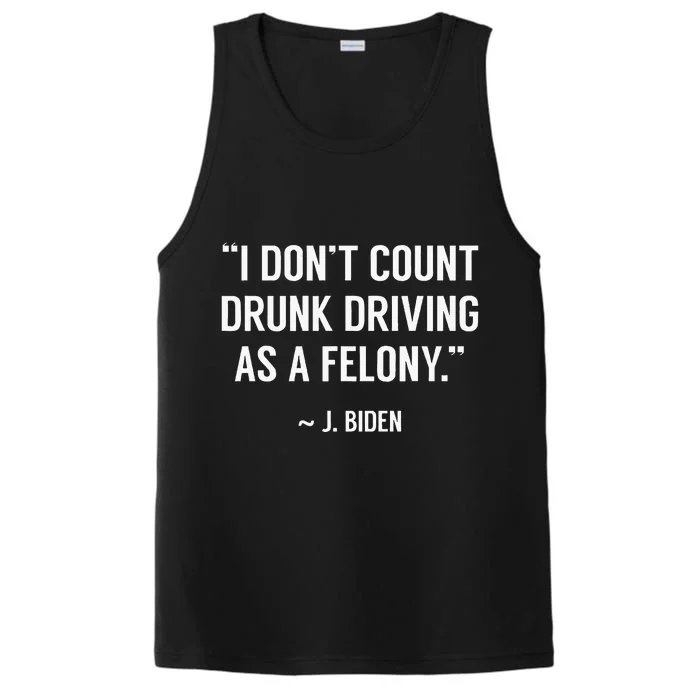 Drunk Driving IsnT A Felony Potus Joke Funny Biden Quote Performance Tank