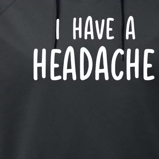 Dude Dad I Have A Headache Performance Fleece Hoodie