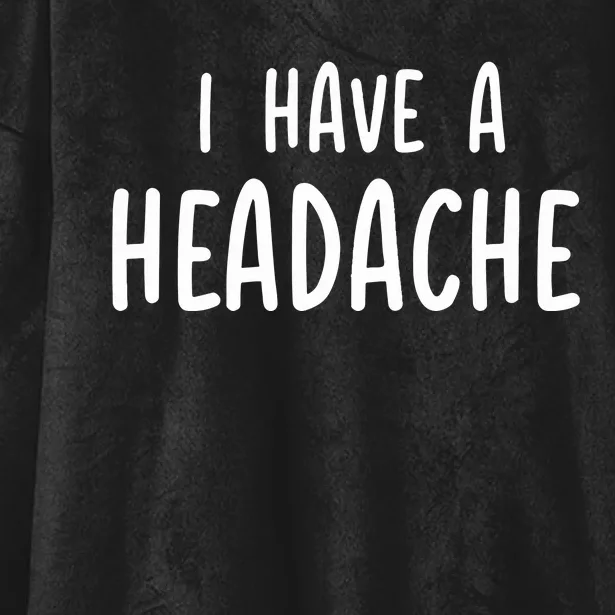 Dude Dad I Have A Headache Hooded Wearable Blanket