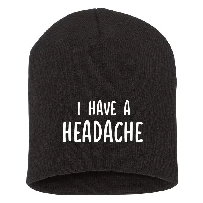 Dude Dad I Have A Headache Short Acrylic Beanie