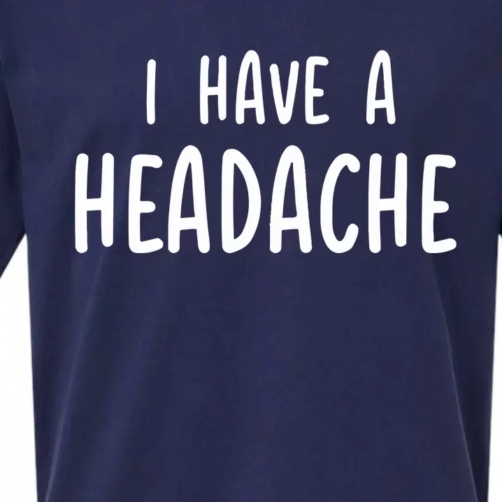 Dude Dad I Have A Headache Sueded Cloud Jersey T-Shirt