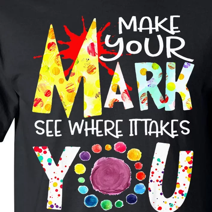 Dot Day International Dot Day Make Your Mark Happy Dot Day Tall T-Shirt