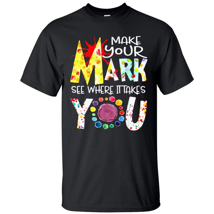 Dot Day International Dot Day Make Your Mark Happy Dot Day Tall T-Shirt