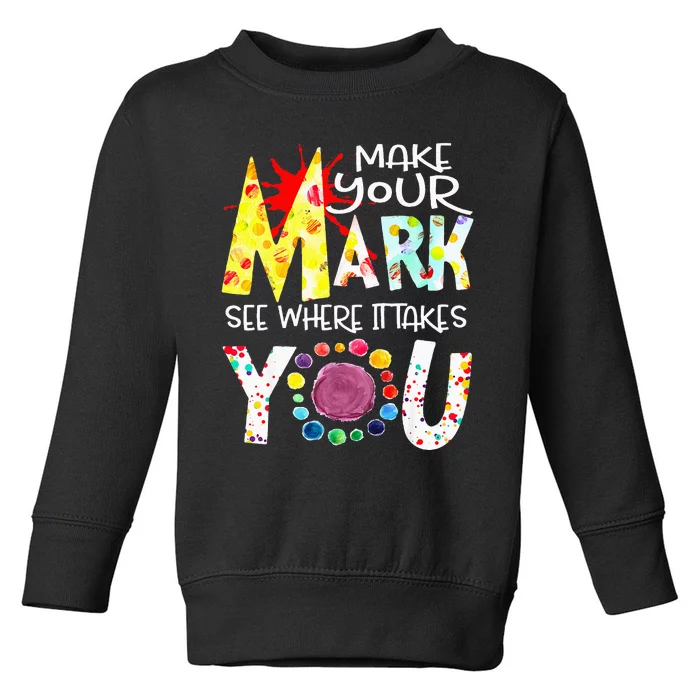 Dot Day International Dot Day Make Your Mark Happy Dot Day Toddler Sweatshirt