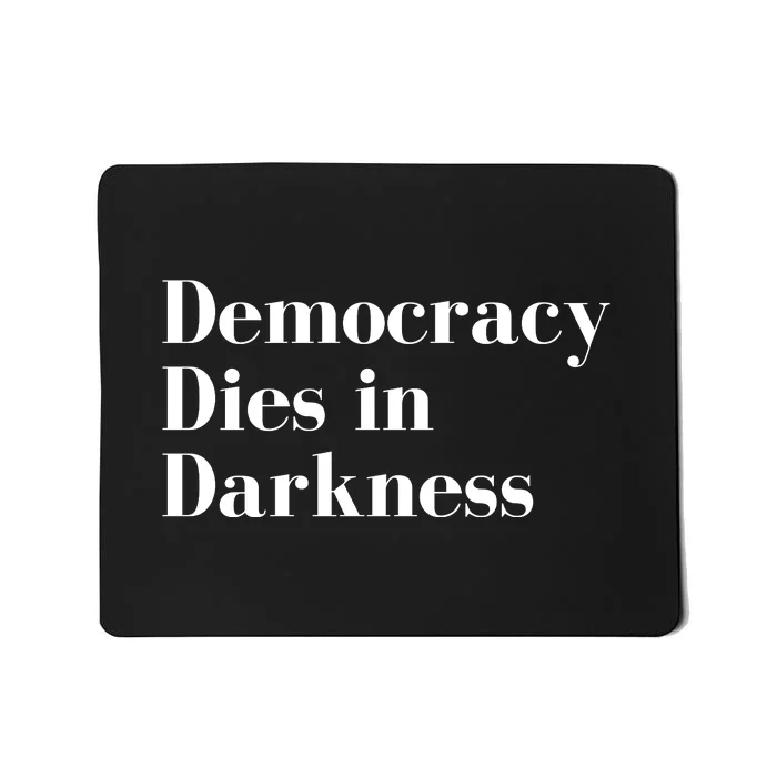 Democracy Dies In Darkness Mousepad