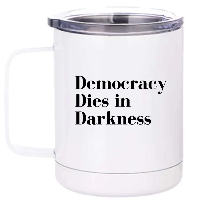 Democracy Dies In Darkness Front & Back 12oz Stainless Steel Tumbler Cup