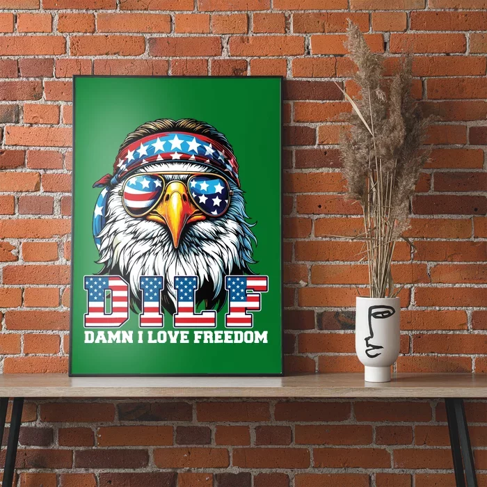 Dilf Damn I Love Freedom Eagle Funny Patriotic 4th Of July Poster