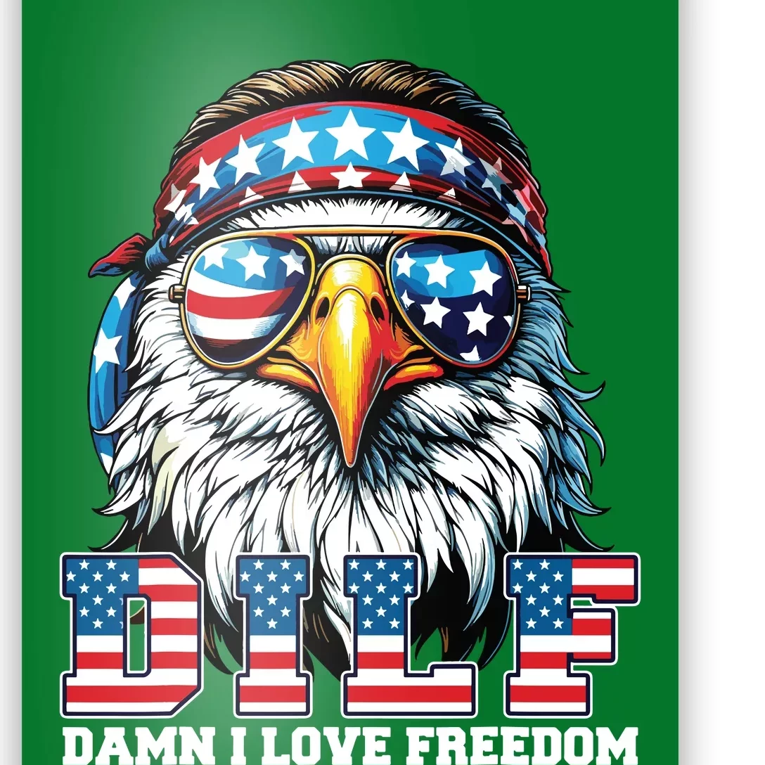 Dilf Damn I Love Freedom Eagle Funny Patriotic 4th Of July Poster