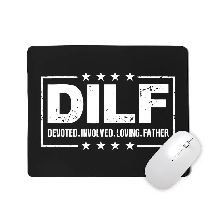 DILF Devoted Involved Loving Father Dad Papa Mousepad