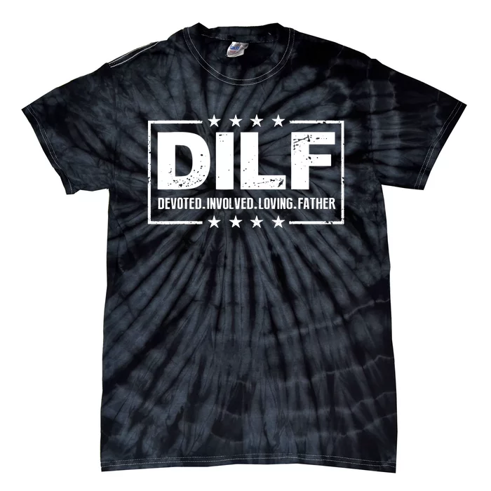 DILF Devoted Involved Loving Father Dad Papa Tie-Dye T-Shirt