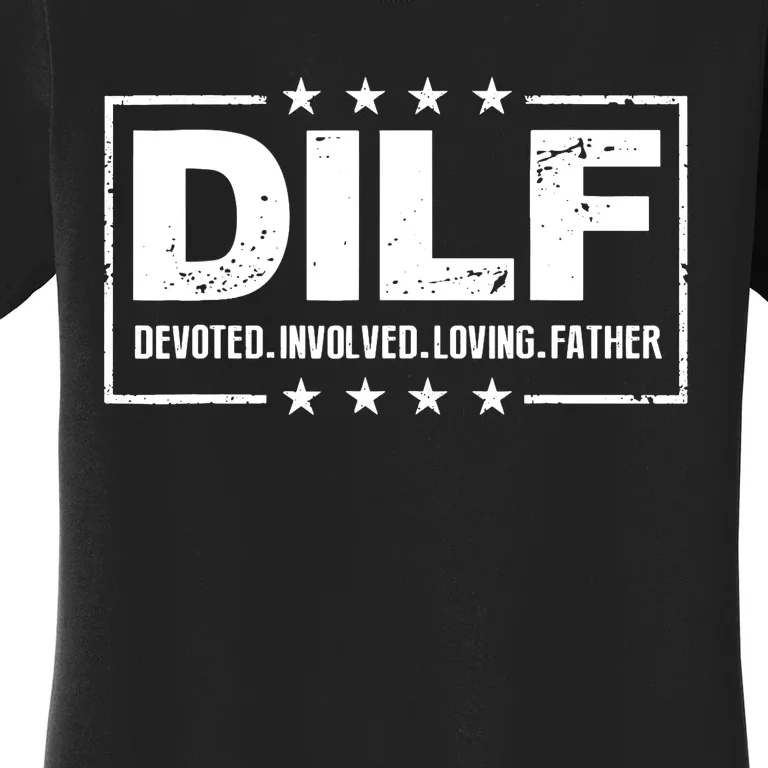 DILF Devoted Involved Loving Father Dad Papa Women's T-Shirt