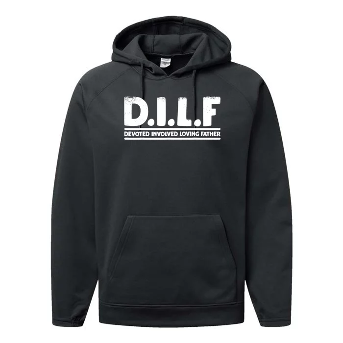 D.I.L.F Devoted Involved Loving Father Dad Shirt Papa Performance Fleece Hoodie