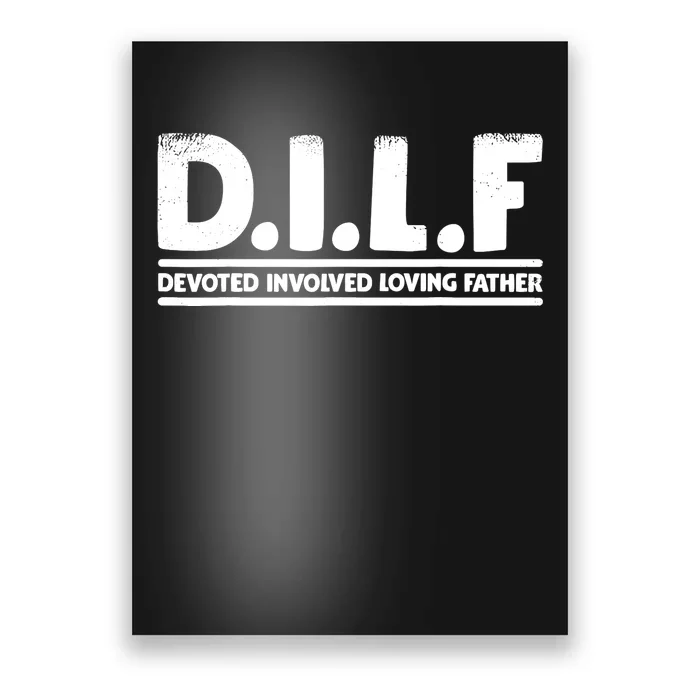 D.I.L.F Devoted Involved Loving Father Dad Shirt Papa Poster