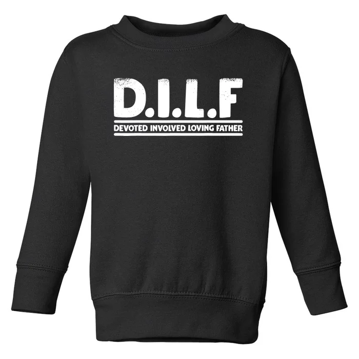 D.I.L.F Devoted Involved Loving Father Dad Shirt Papa Toddler Sweatshirt