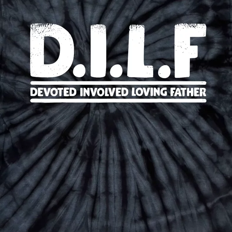 D.I.L.F Devoted Involved Loving Father Dad Shirt Papa Tie-Dye T-Shirt