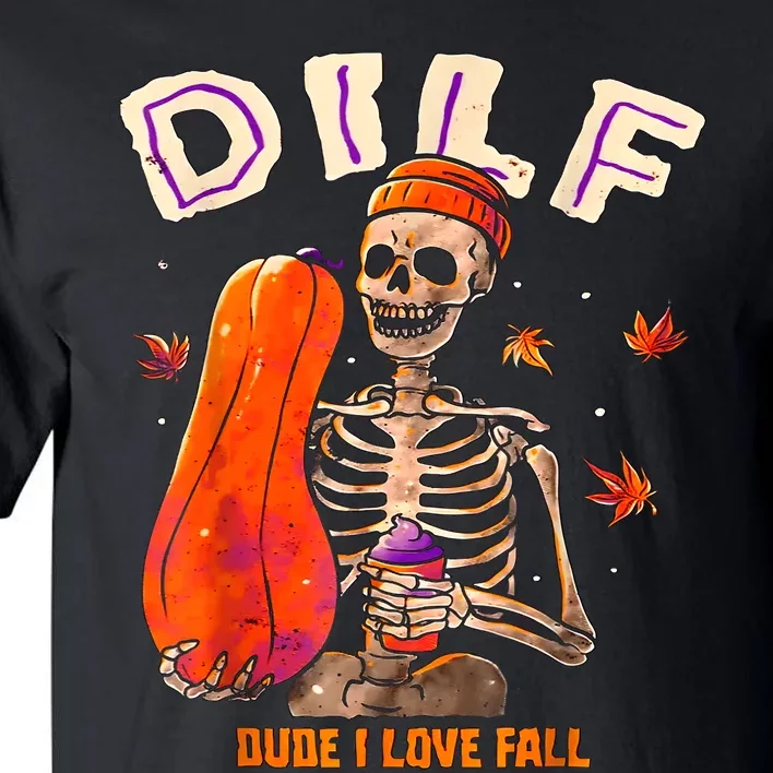 Dilf Dude I Love Fall Skeleton Pumpkin Halloween Customs Tall T-Shirt