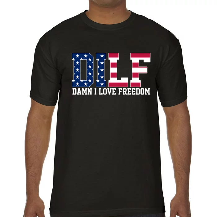 DILF Damn I Love Freedom USA Comfort Colors T-Shirt