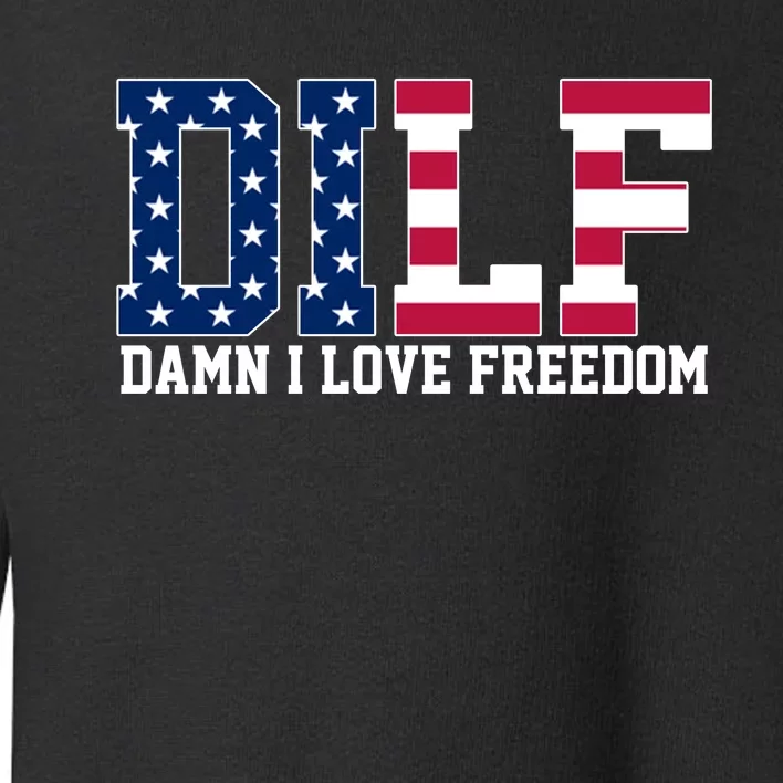 DILF Damn I Love Freedom USA Toddler Sweatshirt