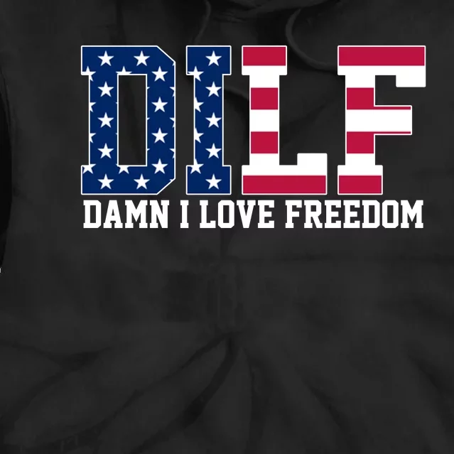 DILF Damn I Love Freedom USA Tie Dye Hoodie