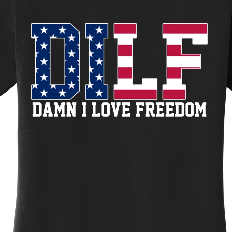 DILF Damn I Love Freedom USA Women's T-Shirt