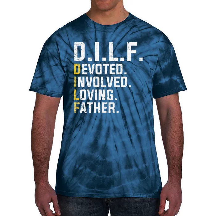 DILF Devoted Involved Loving Father D.I.L.F. Fathers Day Dad Tie-Dye T-Shirt