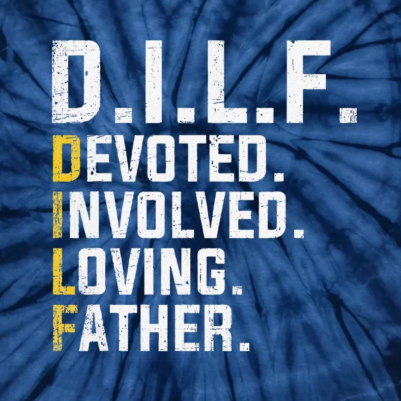 DILF Devoted Involved Loving Father D.I.L.F. Fathers Day Dad Tie-Dye T-Shirt