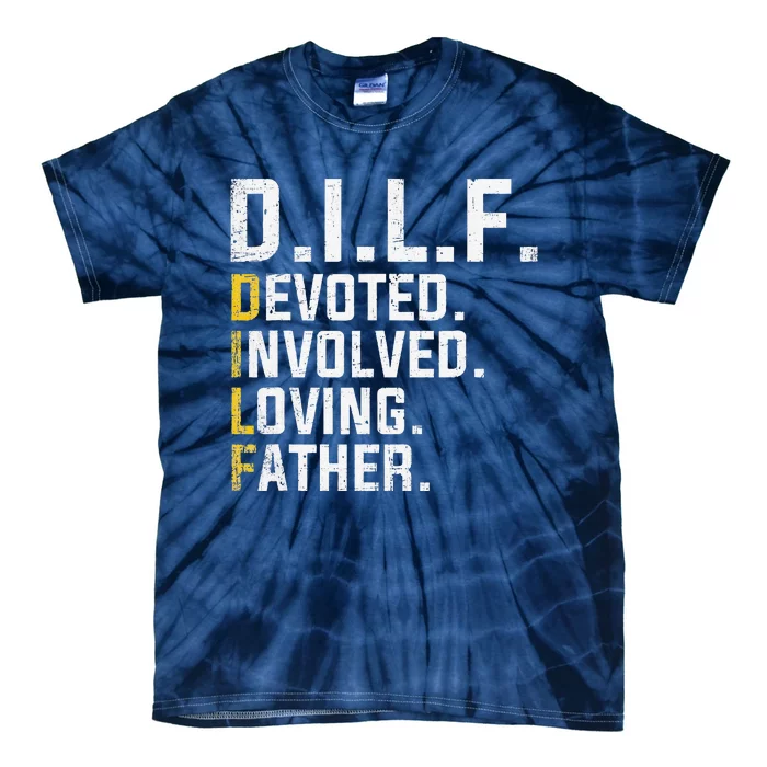 DILF Devoted Involved Loving Father D.I.L.F. Fathers Day Dad Tie-Dye T-Shirt