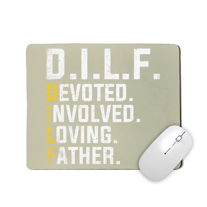 DILF Devoted Involved Loving Father D.I.L.F. Fathers Day Dad Mousepad