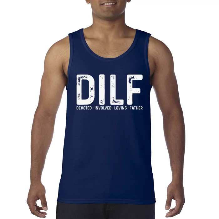 DILF Devoted Involved Loving Father Funny Fathers Day Tank Top