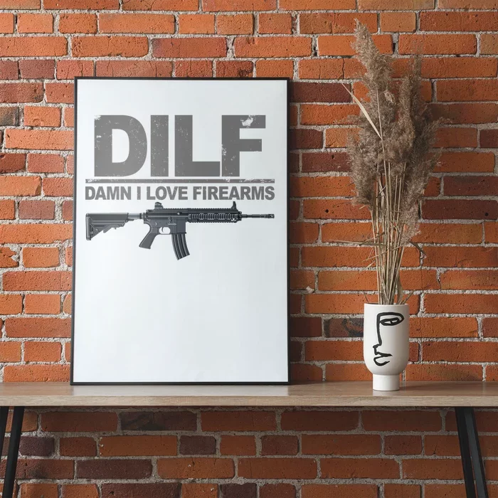 DILF Damn I Love Firearms Poster