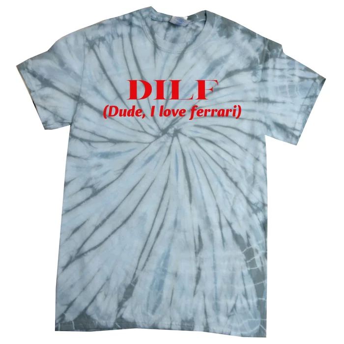 Dilf Dude I Love Ferrari Tie-Dye T-Shirt