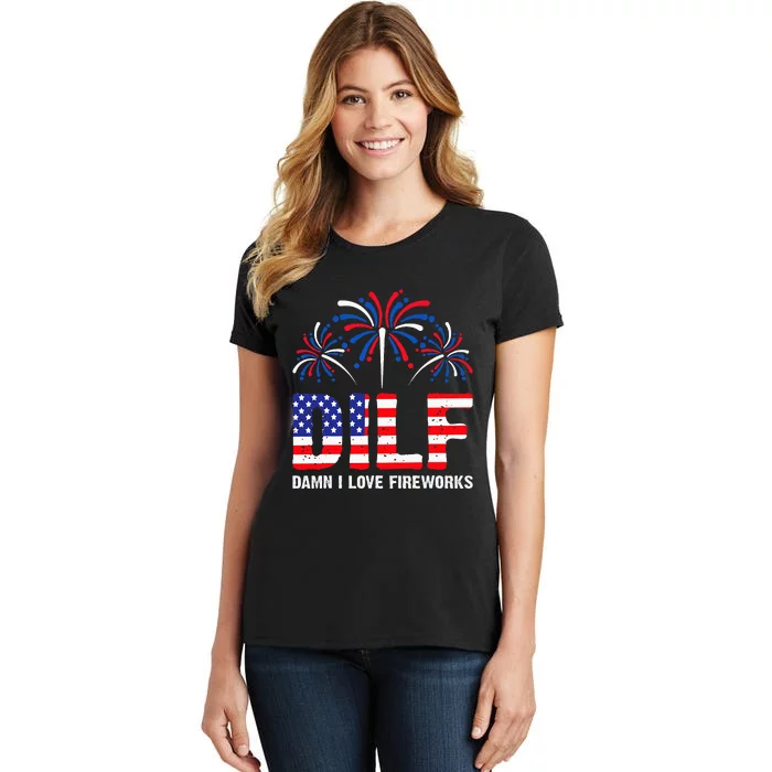 Dilf Damn I Love Fireworks Funny American Patriotic Women's T-Shirt