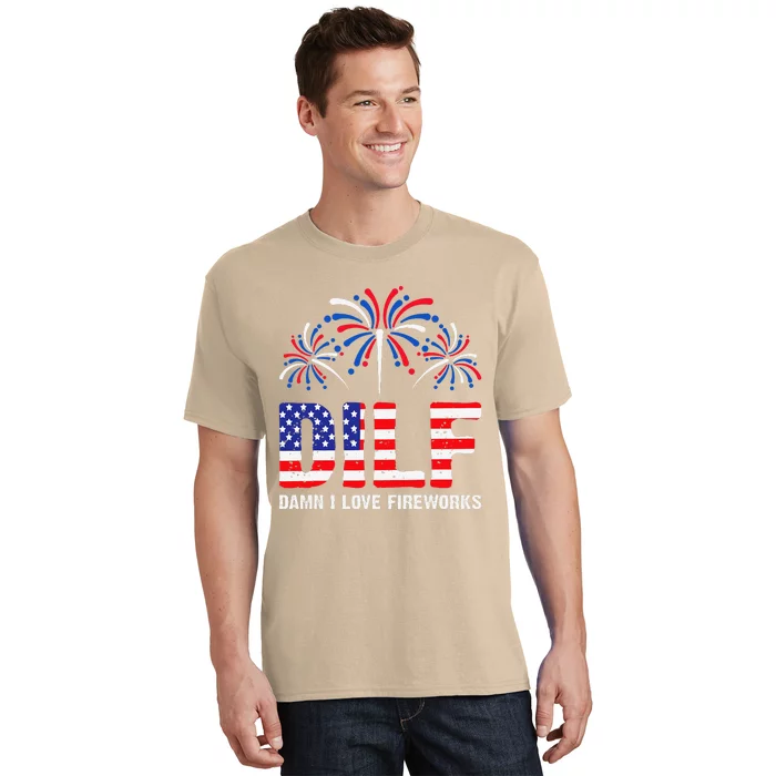 Dilf Damn I Love Fireworks Funny American Patriotic July 4th T-Shirt